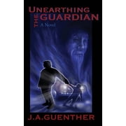 Unearthing the Guardian Paperback