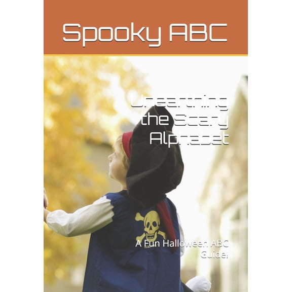 Alphabet and Animals Unearthing the Scary Alphabet: A Fun Halloween ABC Guide!, Book 3, (Paperback)