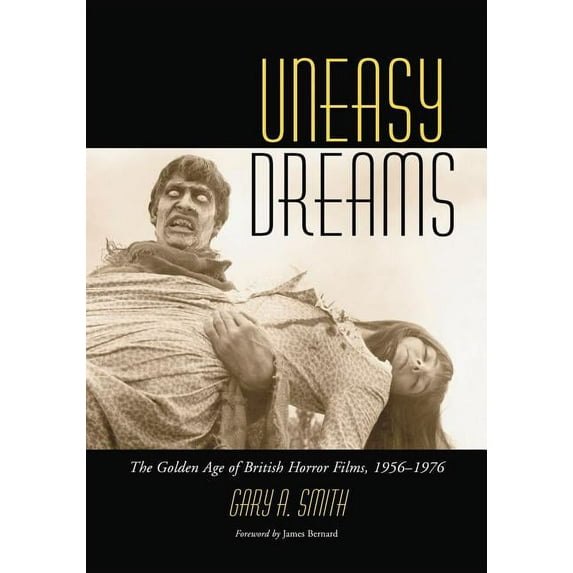 Uneasy Dreams: The Golden Age of British Horror Films, 1956-1976 (Paperback)