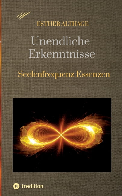 Unendliche Erkenntnisse: Seelenfrequenz Essenzen, (Paperback)