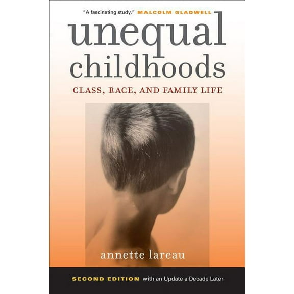 Unequal Childhoods : Class, Race, and Family Life (Edition 2) (Paperback)