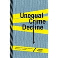 thumbnail image 1 of Unequal Crime Decline: Theorizing Race, Urban Inequality, and Criminal Violence, (Paperback), 1 of 1