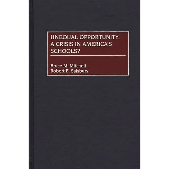 Unequal Opportunity: A Crisis in America's Schools?, (Hardcover)
