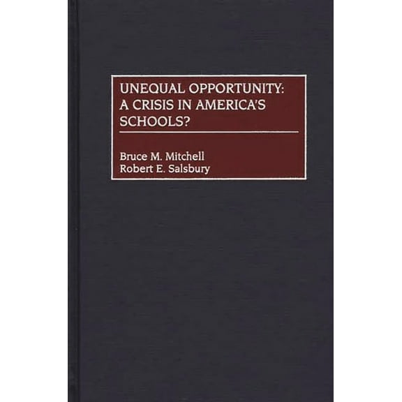 Unequal Opportunity: A Crisis in America's Schools?, (Hardcover)