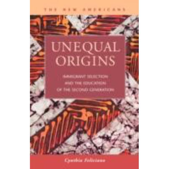 Pre-Owned Unequal Origins: Immigrant Selection and the Education of the Second Generation (Paperback) 1593323387 9781593323387