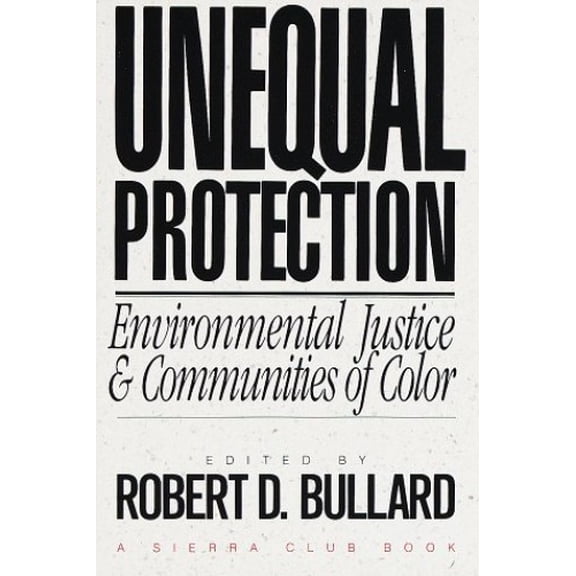 Pre-Owned Unequal Protection: Environmental Justice and Communities of Color (Paperback) 0871563800 9780871563804