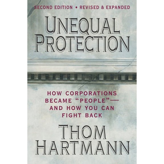 Unequal Protection: The Rise of Corporate Dominance and the Theft of Human Rights, (Paperback)