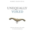 thumbnail image 1 of Unequally Yoked: Finding Balance and Hope in Our Differences., (Hardcover), 1 of 1