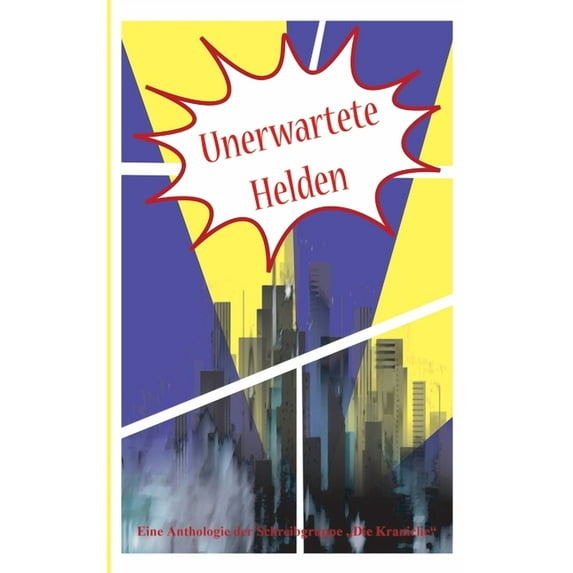 Unerwartete Helden: Eine Anthologie der Schreibwerkstatt Die Kraniche, (Paperback)