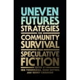 thumbnail image 1 of Uneven Futures : Strategies for Community Survival from Speculative Fiction (Paperback), 1 of 1
