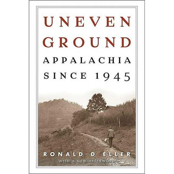 Uneven Ground: Appalachia since 1945, (Paperback)