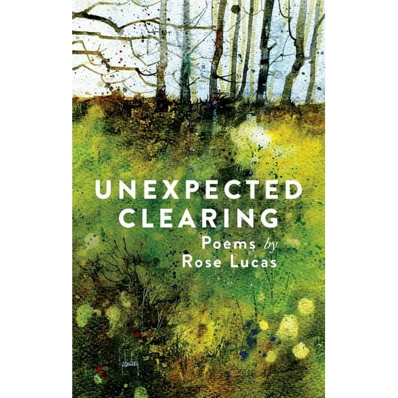 Unexpected Clearing : Poems by Rose Lucas (Paperback)