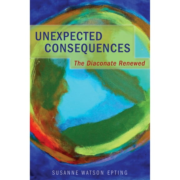 Pre-Owned Unexpected Consequences: The Diaconate (Paperback) 0819229792 9780819229793