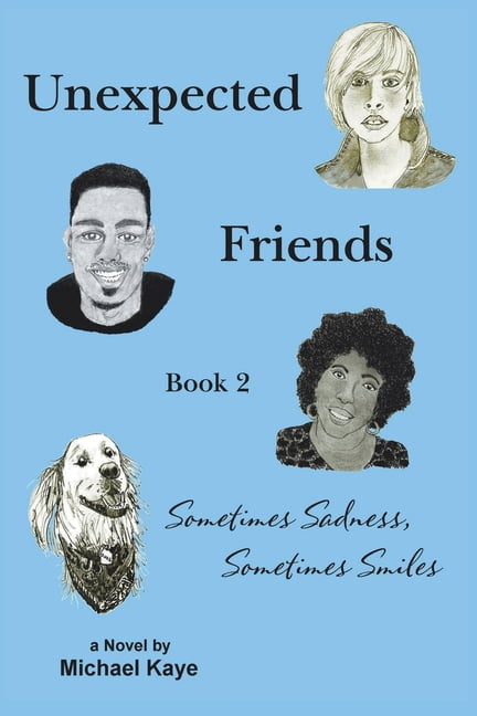 Unexpected Friends - Book 2: Sometimes Sadness, Sometimes Smiles, (Paperback)