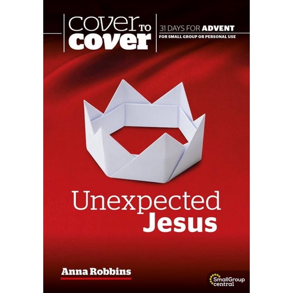 Unexpected Jesus : Cover to Cover Advent Study Guide