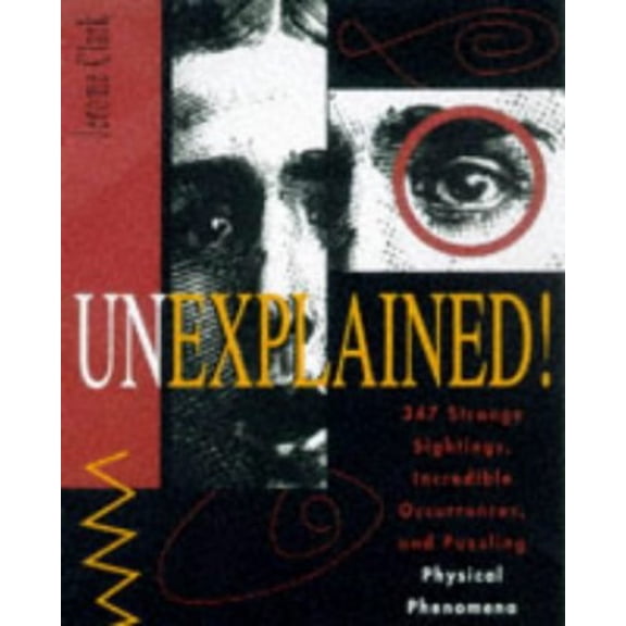 Pre-Owned Unexplained!: 347 Strange Sightings, Incredible Occurrences, and Puzzling Physical Phenomena (Paperback) 0810394367 9780810394360