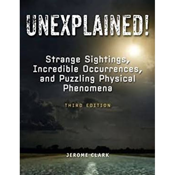 Pre-Owned Unexplained!: Strange Sightings, Incredible Occurrences, and Puzzling Physical Phenomena Paperback