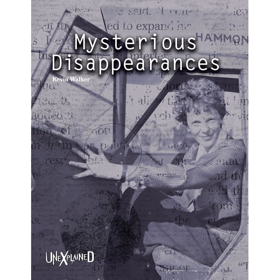 Unexplained: Unexplained Mysterious Disappearances (Paperback)