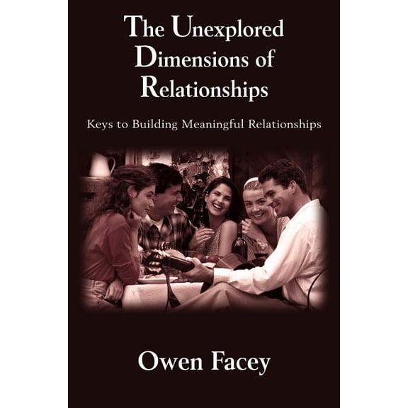 The Unexplored Dimensions of Relationships (Paperback)