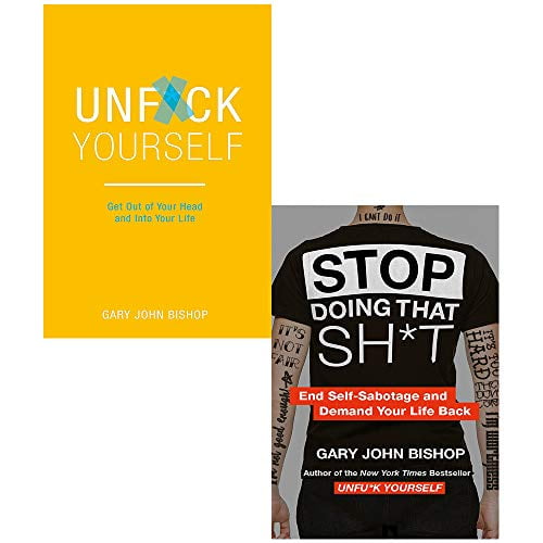 Unf*Ck Yourself & Stop Doing That Sh*T Gary John Bishop- 2 Books Collection Set