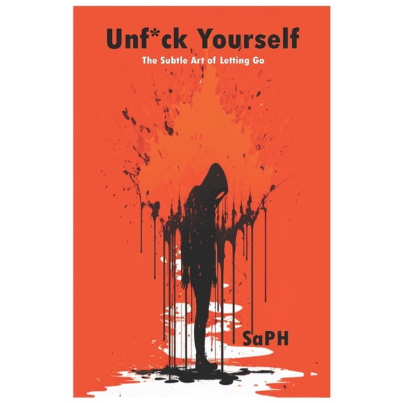 Unf*ck Yourself: The Subtle Art of Letting Go