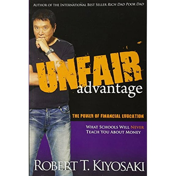 Pre-Owned Unfair Advantage: The Power of Financial Education (Paperback) 1612680100 9781612680101
