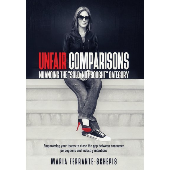 Unfair Comparisons: Nuancing the "Sold, Not Bought" Category, (Hardcover)