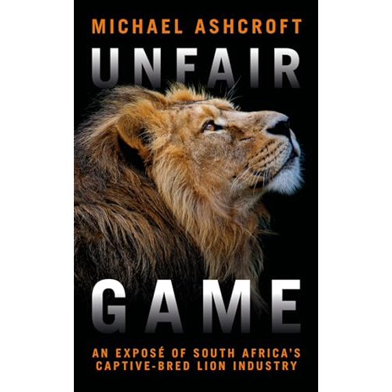 Pre-Owned Unfair Game: An Exposé of South Africa's Captive-Bred Lion Industry (Paperback) 1785906119 9781785906114