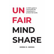 Unfair Mindshare A CMOs guide to community-led marketing in a product-led world., Paperback