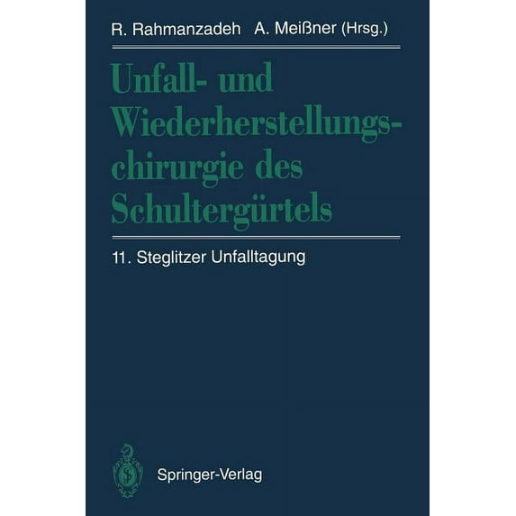 Unfall- Und Wiederherstellungschirurgie Des SchultergÃ¼rtels: 11. Steglitzer Unfalltagung, (Paperback)