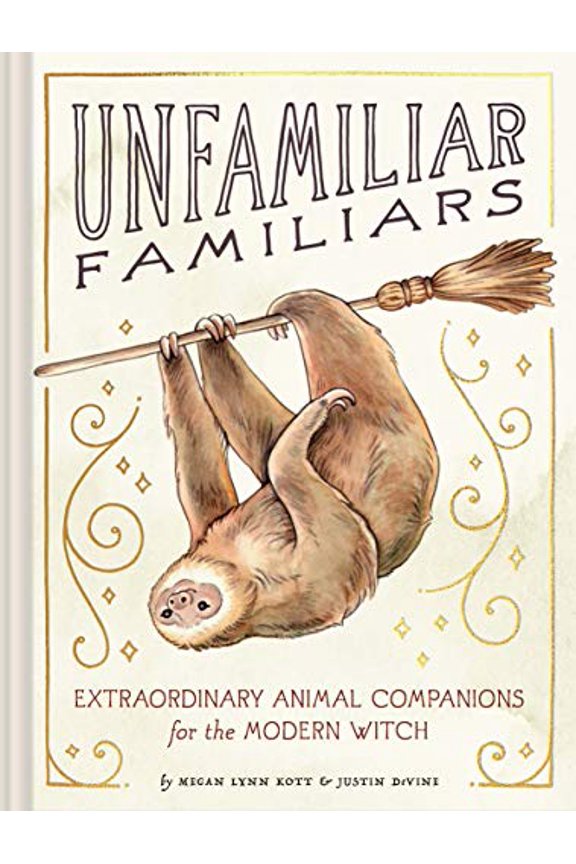 Pre-Owned Unfamiliar Familiars: Extraordinary Animal Companions for the Modern Witch (Hardcover) 1797200771 9781797200774