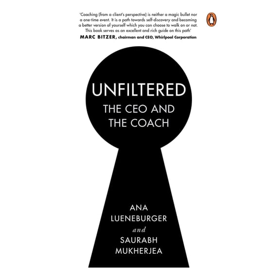 Unfiltered: The CEO and the Coach: A Confidential Coaching Conversation Made Public, (Hardcover)