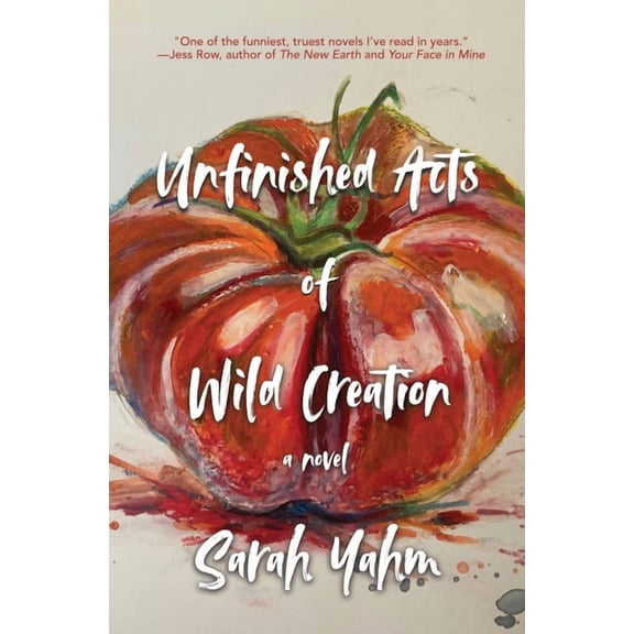 Unfinished Acts of Wild Creation, (Hardcover)