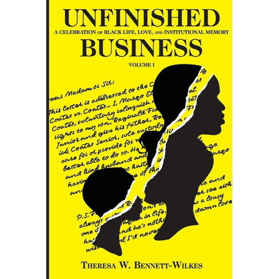 Unfinished Business: A Celebration of Black Life, Love, and Institutional Memory Volume I, (Paperback)