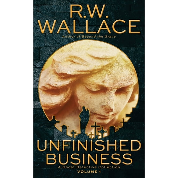 Ghost Detective Collection Unfinished Business: A Ghost Detective Collection, Book 1, (Paperback)