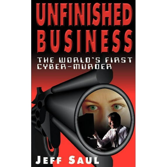Unfinished Business: The World's First Cyber-Murder, (Paperback)
