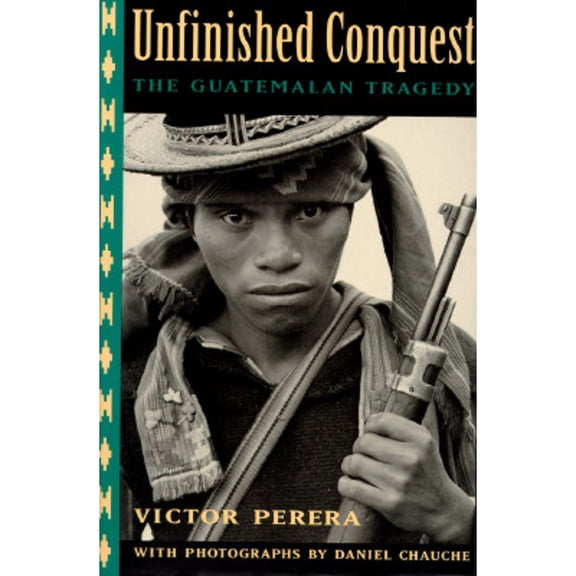 Pre-Owned Unfinished Conquest: The Guatemalan Tragedy (Paperback) 0520203496 9780520203495