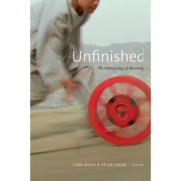 Unfinished: The Anthropology of Becoming, (Hardcover)