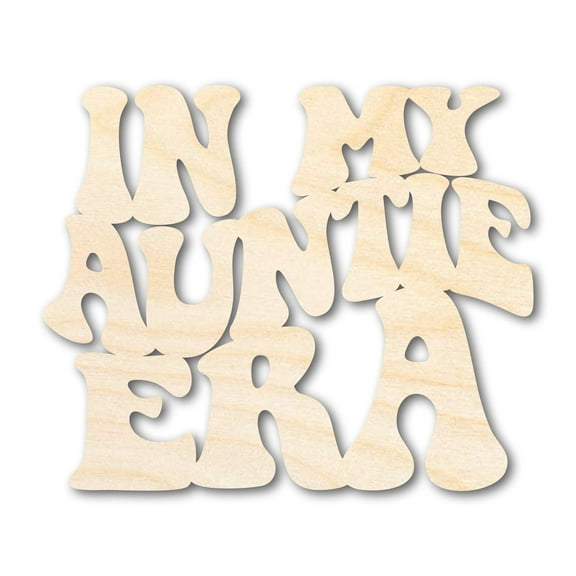 Unfinished Wood In My Auntie Era Cutout 20" / 1/4"