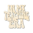 thumbnail image 1 of Unfinished Wood In My Teaching Era Cutout 10" / 1/8", 1 of 3