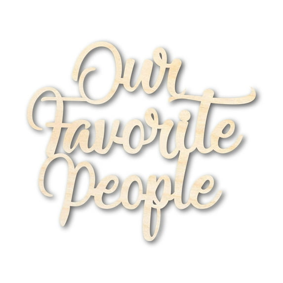 Unfinished Wood Our Favorite People Cutout 18" / 3/4"