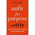thumbnail image 1 of Pre-Owned Unfit for Purpose: When Human Evolution Collides with the Modern World, 9781472970992, 1472970993, Hardcover,, 1 of 1