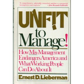 Pre-Owned Unfit to Manage: How Mis-Management Endangers America and What Working People Can Do About It, 9780070378155, 0070378150, Hardcover, First Edition edition