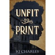 Unfit to Print Paperback by Kj Charles