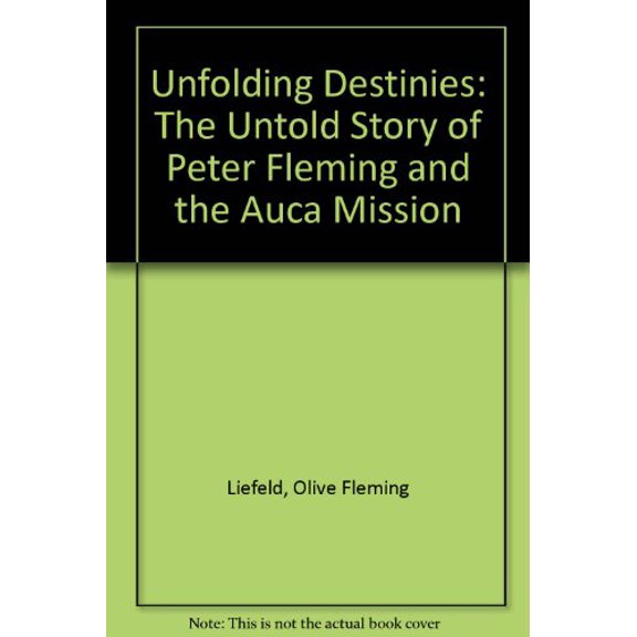Pre-Owned Unfolding Destinies : The Untold Story of Peter Fleming and the Auca Mission
