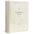 thumbnail image 1 of Pre-Owned Unfolding Grace: 40 Guided Readings Through the Bible: 40 Guided Readings Through the Bible (Hardcover) 1433569493 9781433569494, 1 of 1