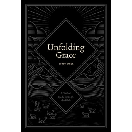 Pre-Owned Unfolding Grace Study Guide: A Guided Study Through the Bible (Paperback) 1433570890 9781433570896