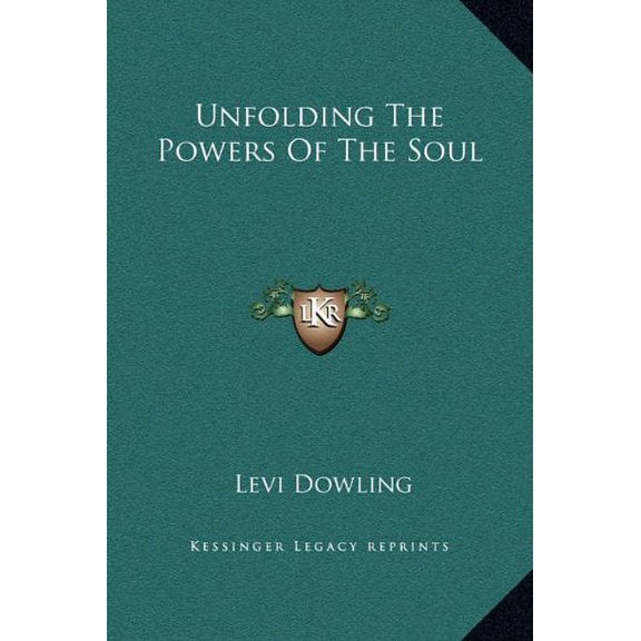 Unfolding The Powers Of The Soul Hardcover 1169163327 9781169163324 Levi Dowling