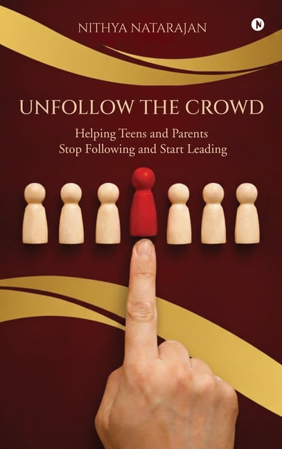 Unfollow the Crowd: Helping Teens and Parents Stop Following and Start Leading, (Hardcover)