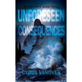 thumbnail image 1 of Unforeseen Consequences (Paperback), 1 of 1